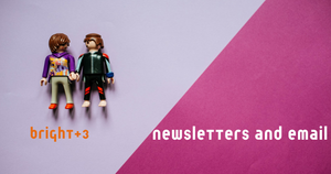 Newsletters and Email