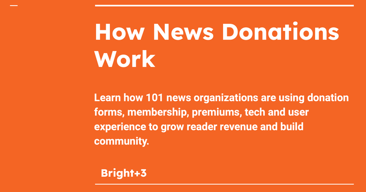 How 101 news organizations are using donation forms, membership, premiums, tech and user experience. 